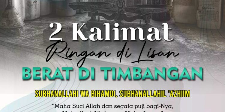 2 Kalimat Ringan di Lisan Berat di Timbangan